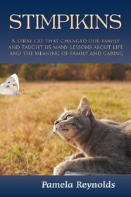 Stimpikins: A Stray Cat that Changed Our Family and Taught Us Many Lessons about Life and the Meaning of Family and Caring