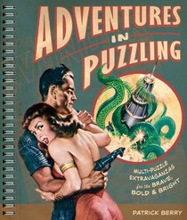 Adventures in Puzzling: Multi-Puzzle Extravaganzas for the Brave, Bold & Bright