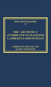 The 'ars Musica' Attributed to Magister Lambertus/Aristoteles (Royal Musical Association Monographs)