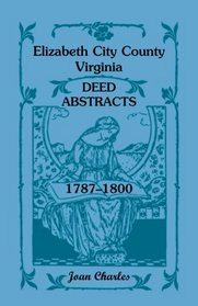 Elizabeth City County, Virginia deed abstracts, 1787-1800