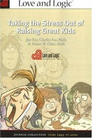 Taking the Stress Out of Raising Great Kids (Love and Logic Journal)
