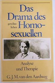 Das Drama des gewöhnlichen Homosexuellen. Analyse und Therapie.