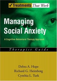 Managing Social Anxiety: A Cognitive-Behavioral Therapy Approach Therapist Guide (Treatments That Work)