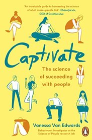 Captivate: The Science of Succeeding with People