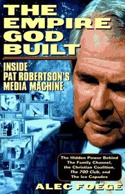 The Empire God Built : Inside Pat Robertson's Media Machine