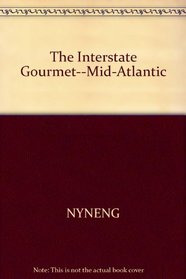 The interstate gourmet--mid-Atlantic (Interstate Gourmet)