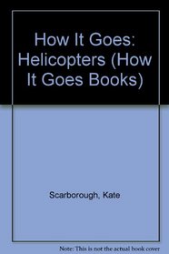 How It Goes: Helicopters (How It Goes Books)