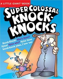 A Little Giant Book: Super Colossal Knock-Knocks (Little Giant Books)