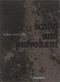 Schoen und provokant / Beautiful and provocative. Danner-Preis '99 / Danner Award '99