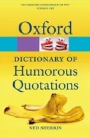 Oxford Dictionary of Humorous Quotations (Oxford Paperback Reference)