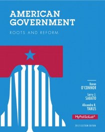 American Government: Roots and Reform, 2012 Election Edition, Plus NEW MyPoliSciLab with eText -- Access Card Package (12th Edition)