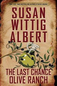 The Last Chance Olive Ranch (China Bayles, Bk 25)