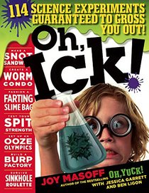 Oh, Ick! 117 Science Experiments Guaranteed To Gross Out! (Turtleback School & Library Binding Edition)