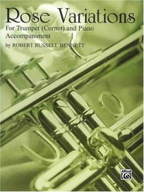 Rose Variations: For Trumpet (Cornet) and Piano Accompaniment
