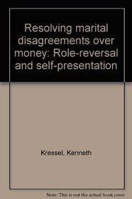 Resolving marital disagreements over money: Role-reversal and self-presentation