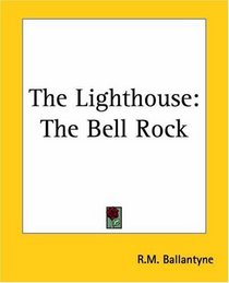 The Lighthouse: The Bell Rock