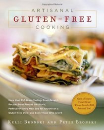 Artisanal Gluten-Free Cooking: More than 250 Great-tasting, From-scratch Recipes from Around the World, Perfect for Every Meal and for Anyone on a Gluten-free Diet--and Even Those Who Aren't