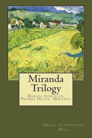 Miranda Trilogy: Marcia Schuyler, Phoebe Deane, Miranda (Enchanted Christian Romance Anthology) (Volume 1)