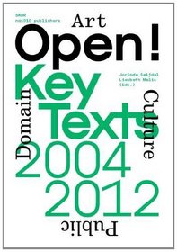 Open! Key Texts, 2004-2012: Art, Culture & the Public Domain