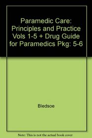 Paramedic Care: Principles and Practice Vols 1-5 + Drug Guide for Paramedics Pkg