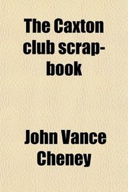 The Caxton club scrap-book