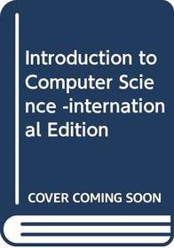 Introduction to Computer Science -international Edition