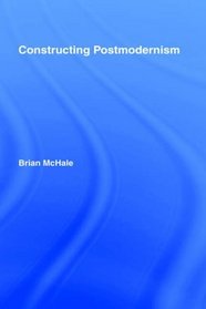 Constructing Postmodernism
