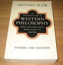 AN INTRODUCTION TO WESTERN PHILOSOPHY: Ideas and Argument from Plato to Sartre