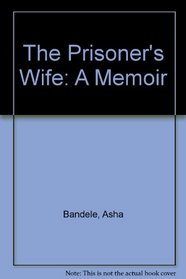 The Prisoner's Wife: A Memoir