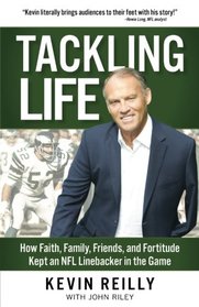 Tackling Life: How Faith, Family, Friends, and Fortitude  Kept an NFL Linebacker in the Game