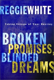 Broken Promises, Blinded Dreams: Taking Charge of Your Destiny