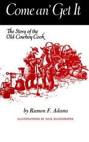 Come An' Get It: The Story of the Old Cowboy Cook