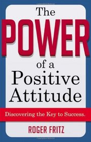 The Power of a Positive Attitude: Discovering the Key to Success