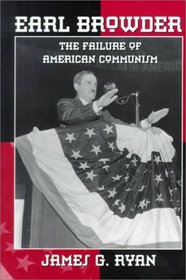 Earl Browder: The Failure of American Communism