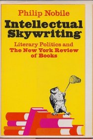 Intellectual skywriting; literary politics & the New York review of books