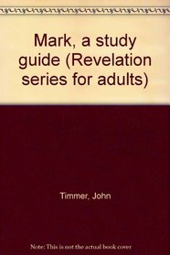 Mark, a study guide (Revelation series for adults)
