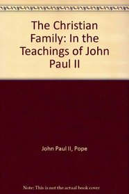 The Christian Family: In the Teachings of John Paul II (Faith and Prayer Education)