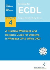 Revising for ECDL: A Practical Workbook and Revision Guide for Students in Windows XP and Office 2003