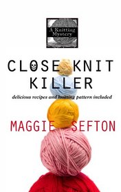 Close Knit Killer (Knitting Mysteries)