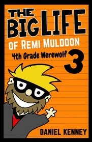 The Big Life of Remi Muldoon 3: 4th Grade Werewolf (Volume 3)