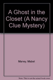 A Ghost in the Closet (A Nancy Clue Mystery)