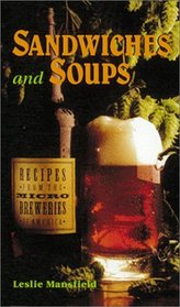 Recipes from the Microbreweries of America: Sandwiches and Soups