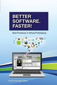 Better Software. Faster!: Best Practices in Virtual Prototyping