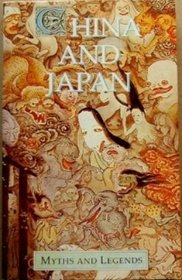 China and Japan Myths and Legends (Myths and Legends Series)