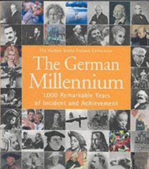 The German Millennium: 1,000 Remarkable Years of Incident and Achievement (The Hulton Getty Picture Collection)