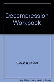 Decompression Workbook: A Simplified Guide to Understanding Decompression Problems (Diving & Snorkeling Guides)