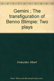 Gemini ; The transfiguration of Benno Blimpie: Two plays