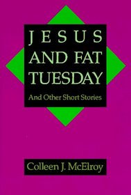 Jesus and Fat Tuesday: And Other Short Stories