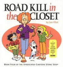Road Kill in the Closet, Book Four of the Syndicated Cartoon Stone Soup (Stone Soup (Four Panel Press))