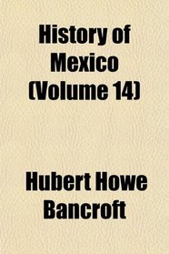 History of Mexico (Volume 14)